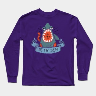 Be My Chum Long Sleeve T-Shirt